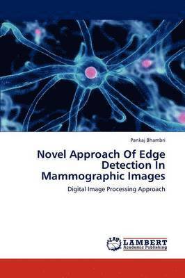 Novel Approach of Edge Detection in Mammographic Images 1