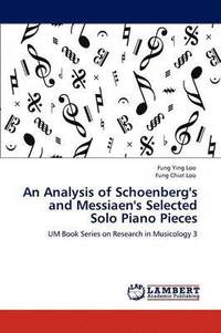 bokomslag An Analysis of Schoenberg's and Messiaen's Selected Solo Piano Pieces