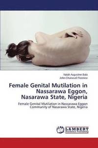 bokomslag Female Genital Mutilation in Nassarawa Eggon, Nasarawa State, Nigeria