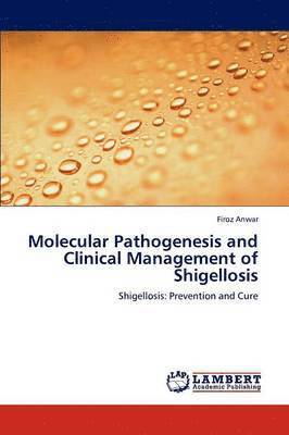 Molecular Pathogenesis and Clinical Management of Shigellosis 1