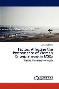 bokomslag Factors Affecting the Performance of Women Entrepreneurs in MSEs