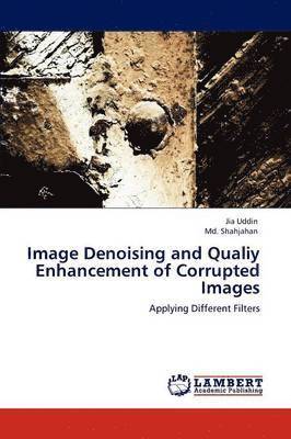 Image Denoising and Qualiy Enhancement of Corrupted Images 1