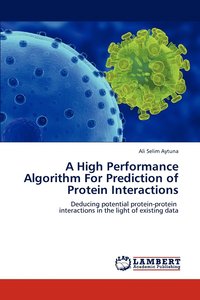 bokomslag A High Performance Algorithm For Prediction of Protein Interactions