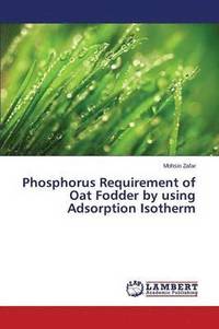 bokomslag Phosphorus Requirement of Oat Fodder by using Adsorption Isotherm