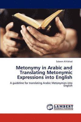 Metonymy in Arabic and Translating Metonymic Expressions into English 1