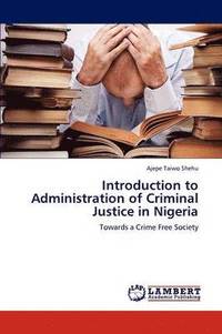 bokomslag Introduction to Administration of Criminal Justice in Nigeria