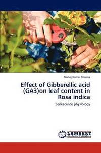 bokomslag Effect of Gibberellic acid (GA3)on leaf content in Rosa indica