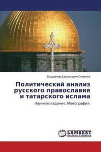 bokomslag Politicheskiy Analiz Russkogo Pravoslaviya I Tatarskogo Islama