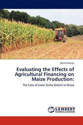 Evaluating the Effects of Agricultural Financing on Maize Production 1
