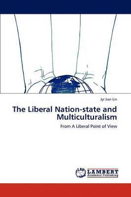 The Liberal Nation-state and Multiculturalism 1