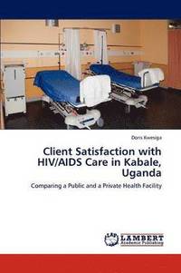 bokomslag Client Satisfaction with HIV/AIDS Care in Kabale, Uganda