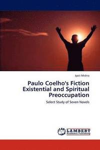 bokomslag Paulo Coelho's Fiction Existential and Spiritual Preoccupation
