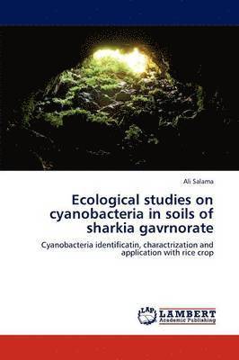 Ecological studies on cyanobacteria in soils of sharkia gavrnorate 1