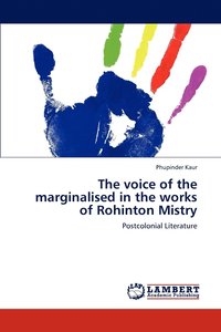 bokomslag The voice of the marginalised in the works of Rohinton Mistry