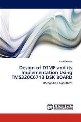 Design of DTMF and its Implementation Using TMS320C6713 DSK BOARD 1