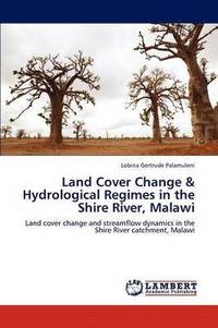 bokomslag Land Cover Change & Hydrological Regimes in the Shire River, Malawi