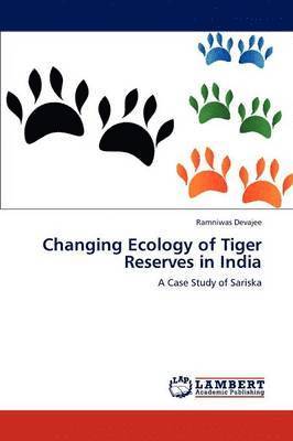 Changing Ecology of Tiger Reserves in India 1
