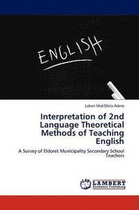 bokomslag Interpretation of 2nd Language Theoretical Methods of Teaching English