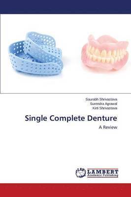 Shrivastava Saurabh, Agrawal Surendra, Saurabh Shrivastava, Surendra Agrawal, Kirti Shrivastava - Single Complete Denture, Häftad