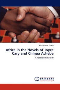 bokomslag Africa in the Novels of Joyce Cary and Chinua Achebe