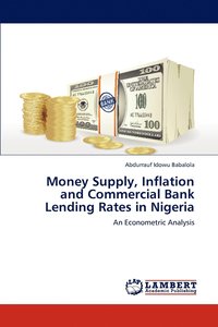 bokomslag Money Supply, Inflation and Commercial Bank Lending Rates in Nigeria