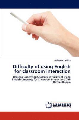 Difficulty of using English for classroom interaction 1