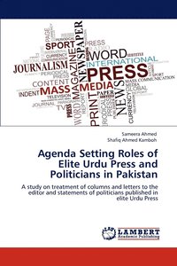 bokomslag Agenda Setting Roles of Elite Urdu Press and Politicians in Pakistan