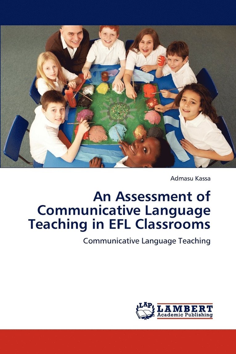 An Assessment of Communicative Language Teaching in EFL Classrooms 1