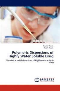 bokomslag Polymeric Dispersions of Highly Water Soluble Drug