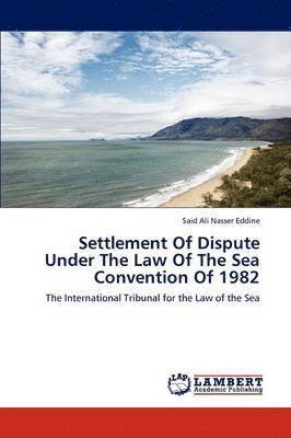 Settlement Of Dispute Under The Law Of The Sea Convention Of 1982 1