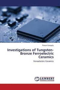 bokomslag Investigations of Tungsten-Bronze Ferroelectric Ceramics