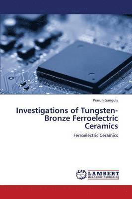 Investigations of Tungsten-Bronze Ferroelectric Ceramics 1