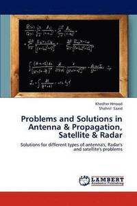 bokomslag Problems and Solutions in Antenna & Propagation, Satellite & Radar
