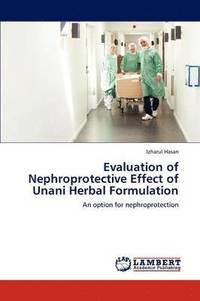 bokomslag Evaluation of Nephroprotective Effect of Unani Herbal Formulation