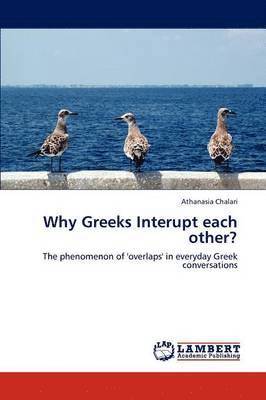 Why Greeks Interupt Each Other? 1