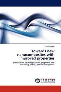 bokomslag Towards new nanocomposites with improved properties