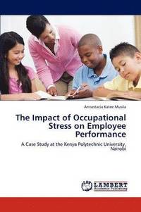 bokomslag The Impact of Occupational Stress on Employee Performance