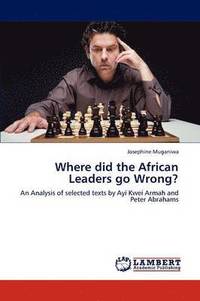 bokomslag Where did the African Leaders go Wrong?