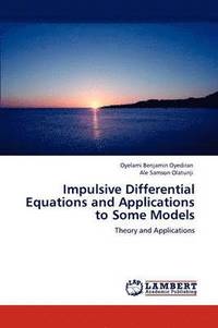 bokomslag Impulsive Differential Equations and Applications to Some Models