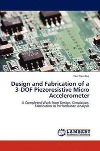 bokomslag Design and Fabrication of a 3-DOF Piezoresistive Micro Accelerometer