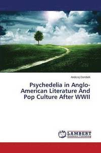 bokomslag Psychedelia in Anglo-American Literature and Pop Culture After WWII