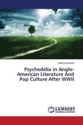Psychedelia in Anglo-American Literature and Pop Culture After WWII 1