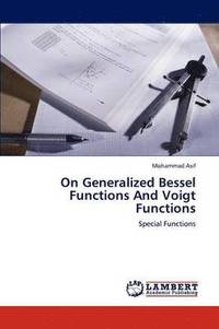 bokomslag On Generalized Bessel Functions and Voigt Functions