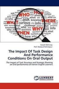 bokomslag The Impact of Task Design and Performance Conditions on Oral Output