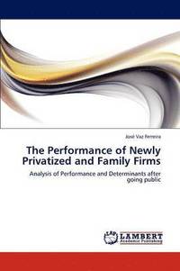bokomslag The Performance of Newly Privatized and Family Firms