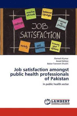 Job Satisfaction Amongst Public Health Professionals of Pakistan 1