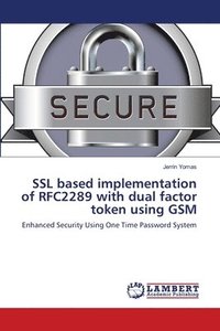 bokomslag SSL based implementation of RFC2289 with dual factor token using GSM