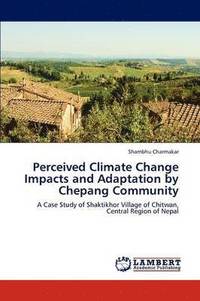 bokomslag Perceived Climate Change Impacts and Adaptation by Chepang Community