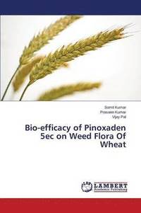 bokomslag Bio-Efficacy of Pinoxaden 5ec on Weed Flora of Wheat