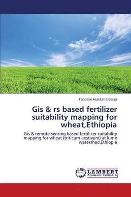 GIS & RS Based Fertilizer Suitability Mapping for Wheat, Ethiopia 1